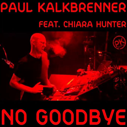 No Goodbye ft. Chiara Hunter (Extended Version) — Paul Kalkbrenner